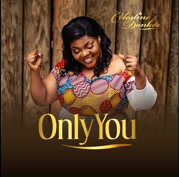 only you by celestine donkor mp3 free download