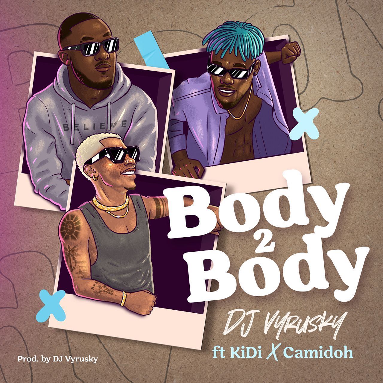 Download MP3 Body 2 Body by DJ Vyrusky Ft KiDi & Camidoh