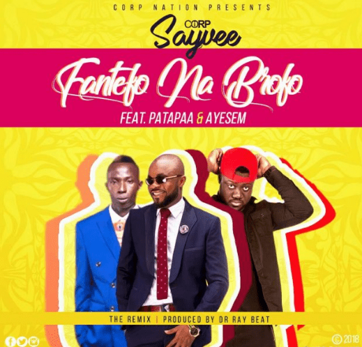 corp sayvee ft patapaa ayesem fantefo na brofo