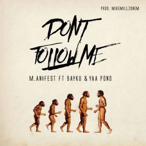 M.anifest feat. Bayku & Yaa Pono – Don’t Follow Me