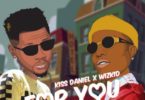 Kizz Daniel ft. Wizkid – For You (Prod. by Philkeyz)