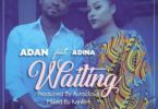 Adan Ft. Adina – Waiting (Prod. By Autoclave & Mixed By Konfem)