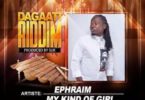 Ephraim – My Kind Of Girl (Dagaati Riddim)