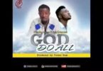 Kwaku Manu – God Do All Ft LexGreatest (Prod By Forest Beatz)