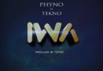 Phyno Ft. Tekno – Iwa