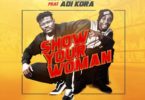 Kofi Breeze Ft. Adi Kora – Show Your Woman (Prod By HypeLyrix)