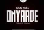 Don Kweli – Onyaade (Prod by Willisbeatz)