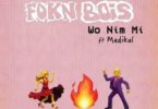 FOKN Bois Ft. Medikal – Wo Nim Mi