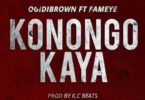 ogidi brown ft fameye,konongo kaya by ogidi brown,ogidi brown konongo kaya