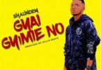 ShaunDem – Gyai Gyimie No (Prod. By WillisBeatz)