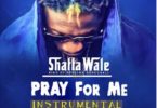 Download MP3 Instrumental: Shatta Wale – Pray For Me