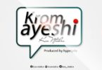 Download MP3: Koo Ntakra – Krom Ayeshi (Prod by HypeLyrix)