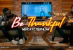 Download MP3: Nero X – Be Thankful Ft. Teephlow (Prod By WillisBeatz)