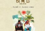 Download MP3: Tolan Ft. Reekado Banks – Ba Mi Lo (Come With Me)