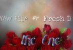 Download MP3: Yaw Fela – The One Ft. Fresh D