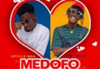 Download MP3: Article Wan – Medofo Ft. Kofi Mole (Prod. By Article Wan)