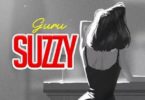 Download MP3: Guru – Suzzy Ft. S Nate (Prod By TomBeatz)