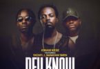 Download MP3: Kwaw Kese – Dey Know Ft. Skonti X Nanayaw Smen (Prod by Yung Nyams)