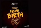 Download MP3: TeeJay – From Birth (Prod. By ZJ Chrome)