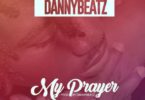 Download MP3: Danny Beatz – My Prayer (Prod by Danny Beatz)