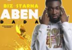 Download MP3: Biz Starna – Aben Dada (Prod By Lovestruck)