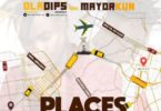 Download MP3: Oladips – Places Ft. Mayorkun (Prod. By Amazing Sleek)