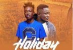 Download MP3: Opanka – Holiday Ft. Kweysi Swat (Prod by JephGreen)