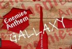 Download MP3: Gallaxy – Enemies Anthem (Prod. By Shottoh Blinqx)