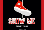 Download MP3: AJ Glory - Show Me (Prod. By Psyko)