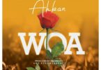 Ahkan – Woa (Prod. by EbenBeatz & PeeOnDaBeatz)