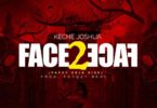 Keche Joshua – Face 2 Face (Pappy Kojo Diss)