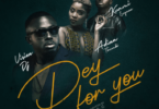 Vision DJ – Dey For You Ft Kuami Eugene x Adina (Prod by MOG Beatz)