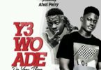 Bra Desmond - Y3 Wo Ade (Do Your Thing) Ft Afezi Perry
