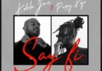 Kobla Jnr – Say Fi Ft. Pappy Kojo (Prod. by Nova)