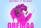 Koo Ntakra – Ohemaa Ft. Eno Barony Download MP3