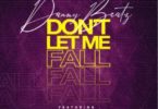 Danny Beatz – Don’t Let Me Fall Ft Fantana & Freda Rhymz mp3 download