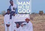 Denk ills Ft FoxBeat – Man No Be God mp3 download (Prod. by FoxBeat)