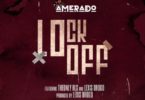 Amerado – LockOff Ft TheonlyRls & Lexis Drogo mp3 download