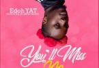 Edoh Yat - You’ll Miss Me mp3 download