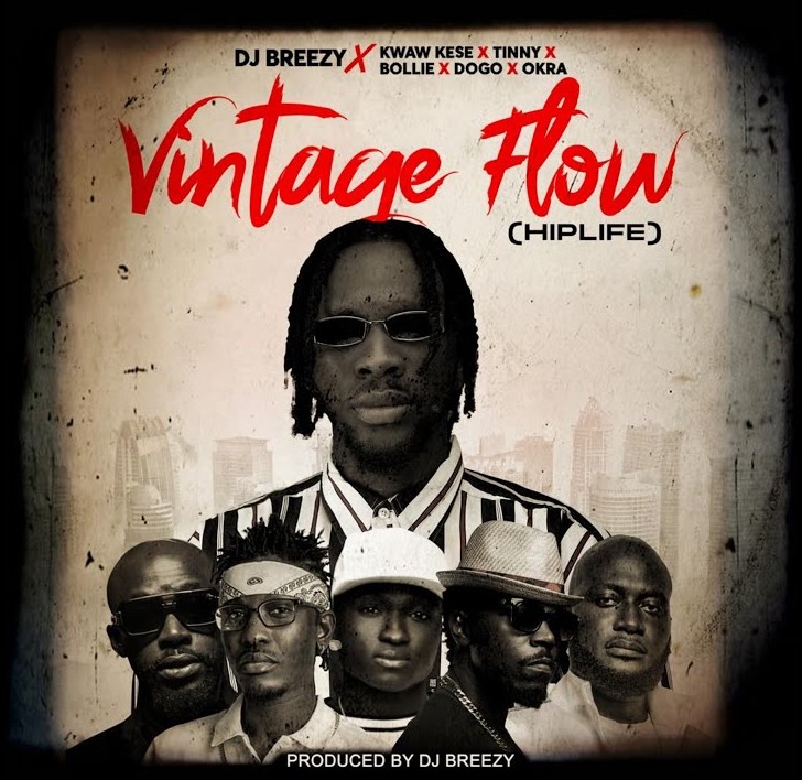 DJ Breezy - Vintage Flow (Hiplife) ft. Tinny, Okra, Kwaw Kese, Dogo &amp; Bollie