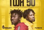 Amerado – Twa So Ft Fameye mp3 download