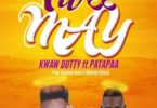 Kwaw Dutty – Tw33 May Ft Patapaa