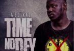 Medikal – Time No Dey mp3 download