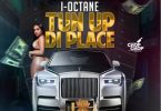 I-Octane – Tun Up Di Place mp3 download