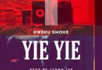 Kweku Smoke Yie Yie mp3 download