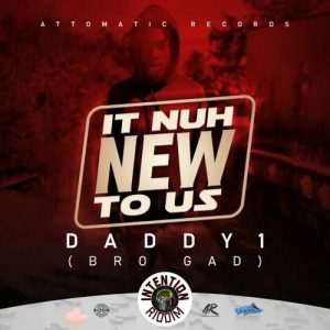 Daddy 1 – It Nuh New To Us [Intention Riddim]