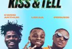 Lekaa - Kiss & Tell ft Kwesi Arthur & Peruzzi