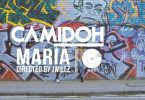 Camidoh – Maria video