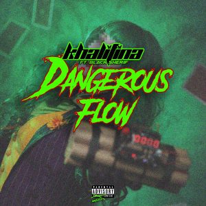 Khalifina - Dangerous Flow Ft Black Sherif