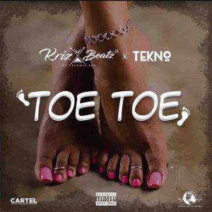 KrizBeatz - Toe Toe Ft Tekno (Prod by KrizBeatz)